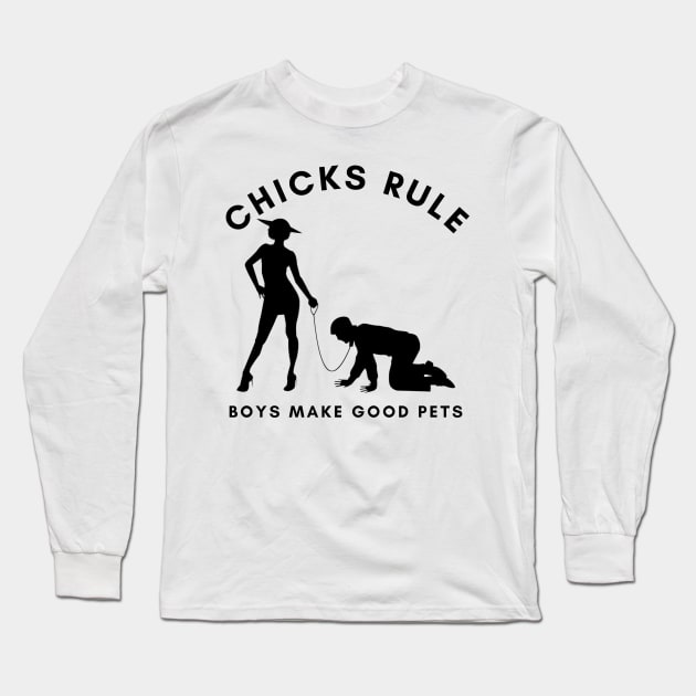 Chicks Rule Boys Make Good Pets Humor Female Empowerment Feminism Long Sleeve T-Shirt by Holly ship